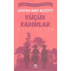 Küçük Kadınlar (Özet Metin) - Louisa May Alcott - Olympia Yayınları