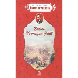Başını Vermeyen Şehit - Ömer Seyfettin - Olympia Yayınları