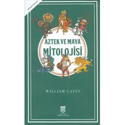 Aztek ve Maya Mitolojisi - William Gates - Mitoloji Tarihi Yayınları
