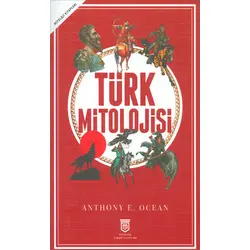 Türk Mitolojisi - Anthony E. Ocean - Mitoloji Tarihi Yayınları