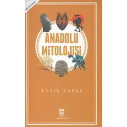 Anadolu Mitolojisi - Tarık Zafer - Mitoloji Tarihi Yayınları