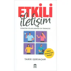 Etkili İletişim - Yönetim Silahlarının En Önemlisi - Tarık Işıksaçan - Olympia Yayınları