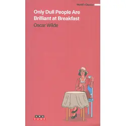 Only Dull People Are Brilliant At Breakfast - Oscar Wilde - Anayurt Yayınları
