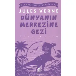 Dünyanın Merkezine Gezi (Özet Metin) - Jules Verne - Olympia Yayınları