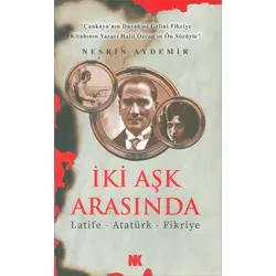 İki Aşk Arasında - Atatürk - Nesrin Aydemir - Nokta Kitap