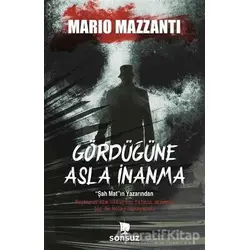 Gördüğüne Asla İnanma - Mario Mazzanti - Sonsuz Kitap Yayınları