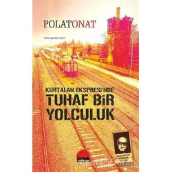Kurtalan Ekspresi’nde Tuhaf Bir Yolculuk - Polat Onat - Kent Kitap
