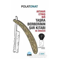 İntihar Etmiş Bir Taşra Berberinin Şiir Kitabı ve Önsözü - Polat Onat - Kent Kitap