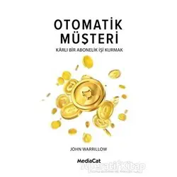 Otomatik Müşteri - John Warrillow - MediaCat Kitapları