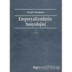 Emperyalizmlerin Sosyolojisi - Joseph Schumpeter - Dipnot Yayınları