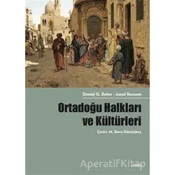 Ortadoğu Halkları ve Kültürleri - Daniel G. Bates - Dipnot Yayınları
