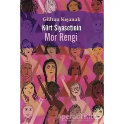 Kürt Siyasetinin Mor Rengi - Gültan Kışanak - Dipnot Yayınları
