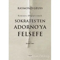 Sokratesten Adornoya Felsefe - Raymond Geuss - Dipnot Yayınları