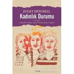 Kadınlık Durumu - Juliet Mitchell - Dipnot Yayınları