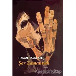 Şer Zamanıydı - Hasan Hayri Ateş - Dipnot Yayınları