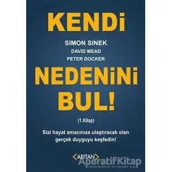 Kendi Nedenini Bul! (1. Kitap) - Peter Docker - Arıtan Yayınevi