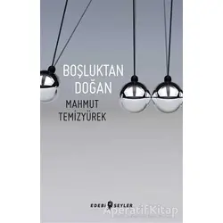 Boşluktan Doğan - Mahmut Temizyürek - Edebi Şeyler