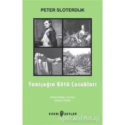 Yeniçağın Kötü Çocukları - Peter Sloterdijk - Edebi Şeyler