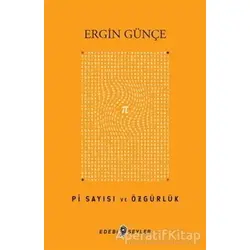 Pi Sayısı ve Özgürlük - Ergin Günçe - Edebi Şeyler