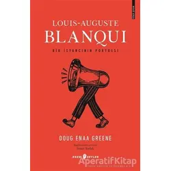 Louis-Auguste Blanqui - Bir İsyancının Portresi - Doug Enaa Greene - Edebi Şeyler