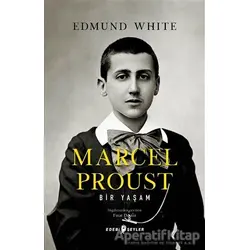 Marcel Proust: Bir Yaşam - Edmund White - Edebi Şeyler