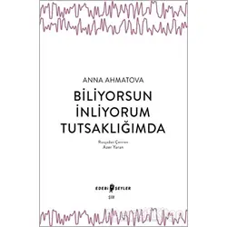 Biliyorsun İnliyorum Tutsaklığımda - Anna Ahmatova - Edebi Şeyler