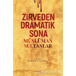 Zirveden Dramatik Sona Müslüman Sultanlar - Mehmet Azimli - Mana Yayınları