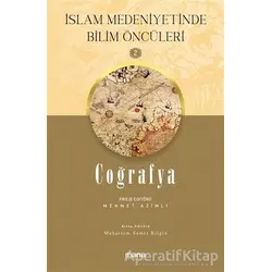 Coğrafya - İslam Medeniyetinde Bilim Öncüleri 2 - Mehmet Azimli - Mana Yayınları