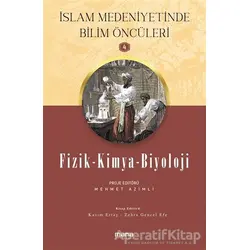 Fizik - Kimya - Biyoloji - İslam Medeniyetinde Bilim Öncüleri 4 - Zehra Gençel Efe - Mana Yayınları