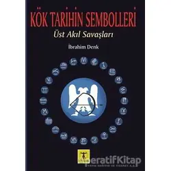 Kök Tarihin Sembolleri - İbrahim Denk - Rönesans Yayınları