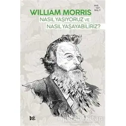 Nasıl Yaşıyoruz ve Nasıl Yaşayabiliriz? - William Morris - Delidolu