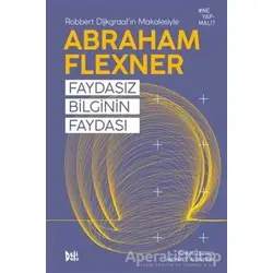 Faydasız Bilginin Faydası - Abraham Flexner - Delidolu