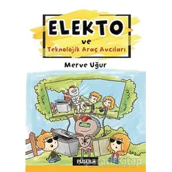 Elekto ve Teknolojik Araç Avcıları - Merve Uğur - Pusula Yayıncılık
