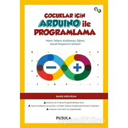 Çocuklar İçin Arduino ile Programlama - Barış Erdoğan - Pusula Yayıncılık