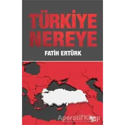 Türkiye Nereye - Fatih Ertürk - Halk Kitabevi