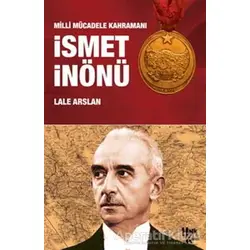 Milli Mücadele Kahramanı İsmet İnönü - Lale Arslan - Halk Kitabevi