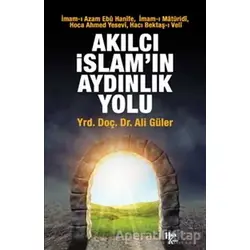 Akılcı İslamın Aydınlık Yolu - Ali Güler - Halk Kitabevi