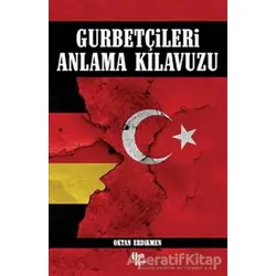 Gurbetçileri Anlama Kılavuzu - Oktan Erdikmen - Halk Kitabevi