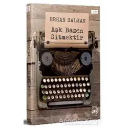Aşk Bazen Gitmektir - Erhan Salman - 5 Şubat Yayınları