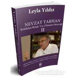 Nevzat Tarhan - İhtilalden İkbale Var Olmanın Retoriği 2 - Leyla Yıldız - 5 Şubat Yayınları