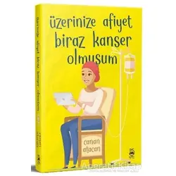 Üzerinize Afiyet Biraz Kanser Olmuşum - Canan Atacan - 5 Şubat Yayınları
