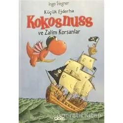 Küçük Ejderha Kokosnuss ve Zalim Korsanlar - Ingo Siegner - Abm Yayınevi