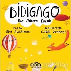 Bidigago Bir Dünya Çocuk - Eda Albayrak - Abm Yayınevi