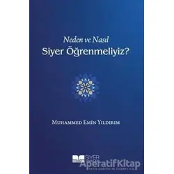 Neden ve Nasıl Siyer Öğrenmeliyiz? - Muhammed Emin Yıldırım - Siyer Yayınları