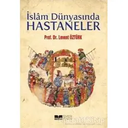 İslam Dünyasında Hastaneler - Levent Öztürk - Siyer Yayınları