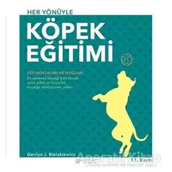 Her Yönüyle Köpek Eğitimi - Gerilyn J. Bielakiewicz - Akıl Çelen Kitaplar