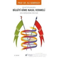 Bilim Toplumunda Bilgiyi Kime Nasıl Vermeli - Ali Demirsoy - Akıl Çelen Kitaplar