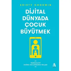 Dijital Dünyada Çocuk Büyütmek - Kristy Goodwin - Aganta Yayınları