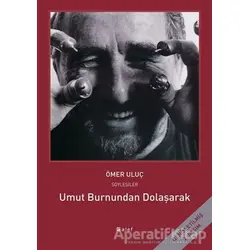 Umut Burnundan Dolaşarak: Ömer Uluç ile Söyleşiler - Ömer Uluç - Alef Yayınevi