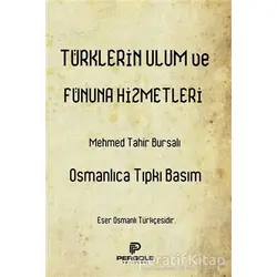 Türklerin Ulum ve Fünuna Hizmetleri - Bursalı Mehmed Tahir - Pergole Yayınları
